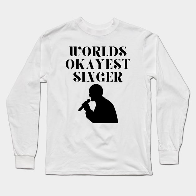 World okayest singer Long Sleeve T-Shirt by Word and Saying